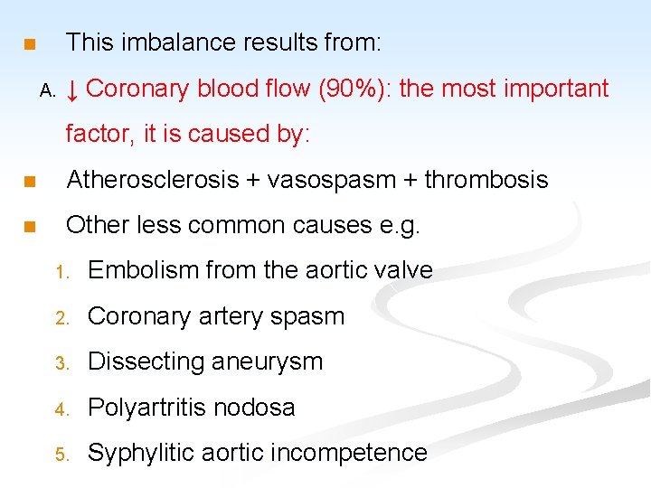 This imbalance results from: n A. ↓ Coronary blood flow (90%): the most important