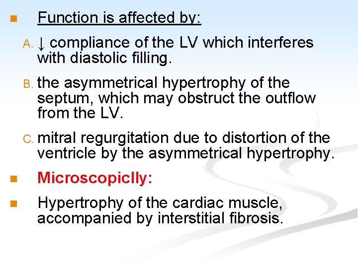 n Function is affected by: A. ↓ compliance of the LV which interferes with