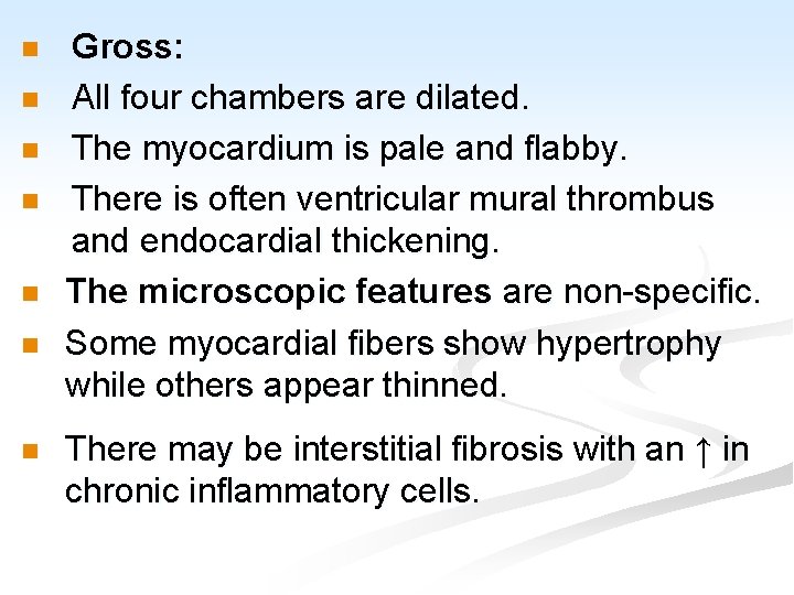 n n n n Gross: All four chambers are dilated. The myocardium is pale