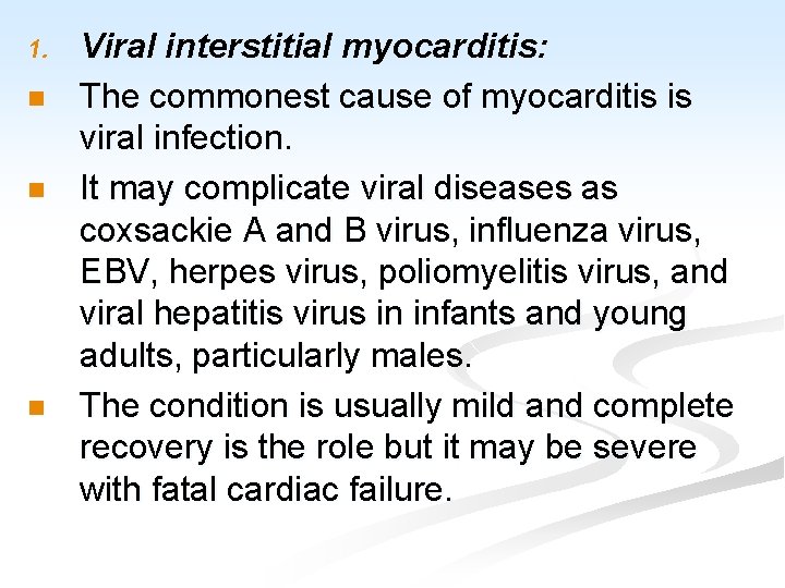 1. n n n Viral interstitial myocarditis: The commonest cause of myocarditis is viral