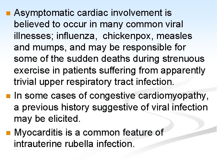 Asymptomatic cardiac involvement is believed to occur in many common viral illnesses; influenza, chickenpox,