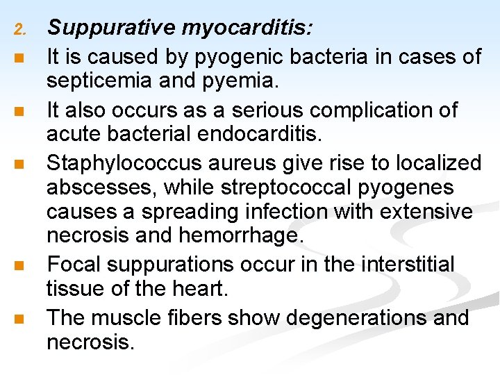 2. n n n Suppurative myocarditis: It is caused by pyogenic bacteria in cases