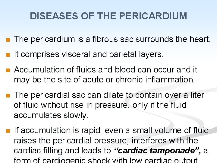 DISEASES OF THE PERICARDIUM n The pericardium is a fibrous sac surrounds the heart.