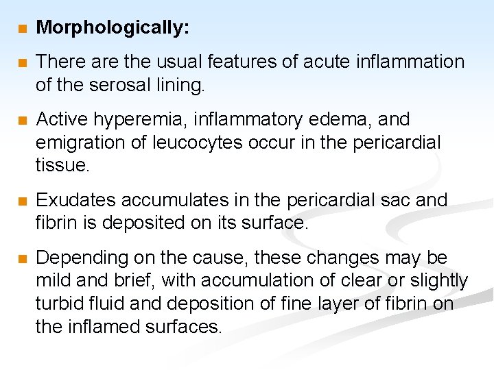n Morphologically: n There are the usual features of acute inflammation of the serosal