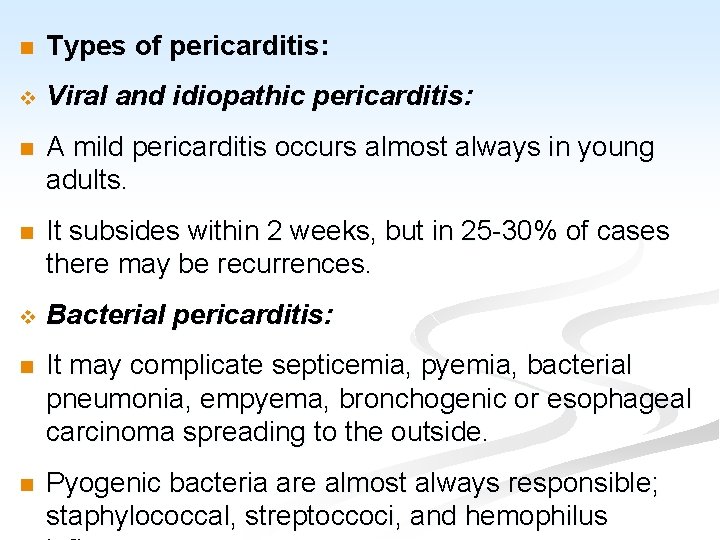 n Types of pericarditis: v Viral and idiopathic pericarditis: n A mild pericarditis occurs