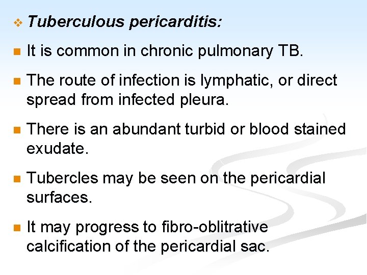v Tuberculous pericarditis: n It is common in chronic pulmonary TB. n The route