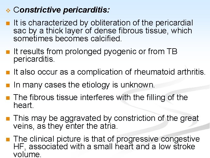 v Constrictive pericarditis: n It is characterized by obliteration of the pericardial sac by