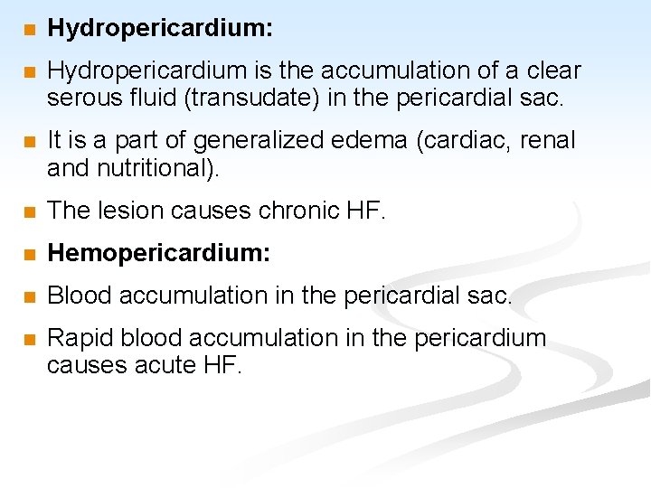 n Hydropericardium: n Hydropericardium is the accumulation of a clear serous fluid (transudate) in