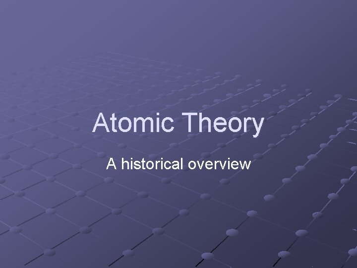 Atomic Theory A historical overview 