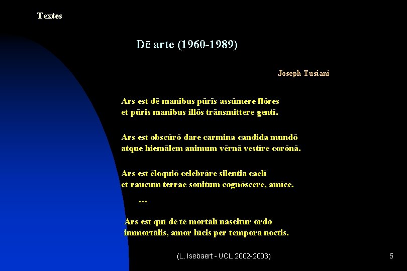 Textes Dē arte (1960 -1989) Joseph Tusiani Ars est dē manibus pūrīs assūmere flōres