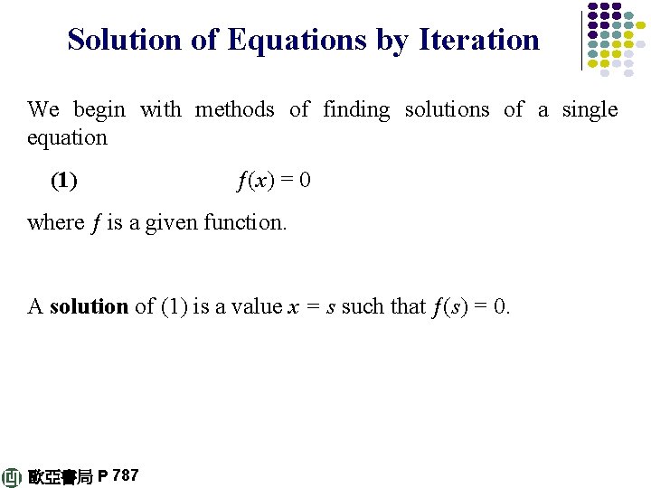 Solution of Equations by Iteration We begin with methods of finding solutions of a