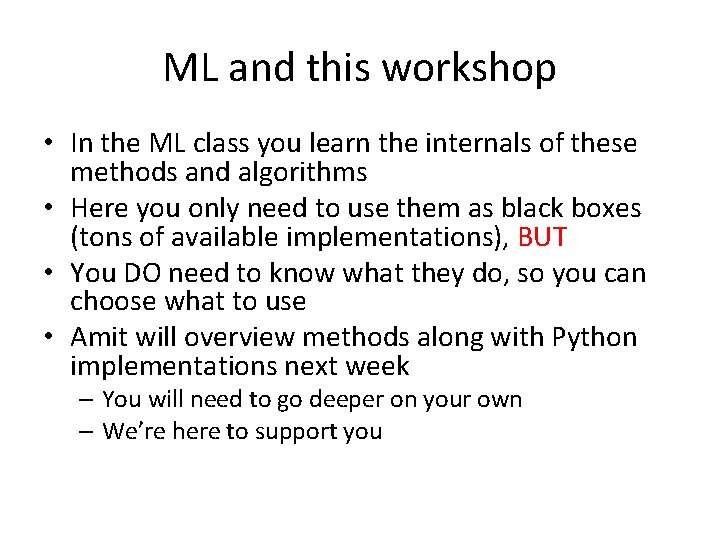 ML and this workshop • In the ML class you learn the internals of