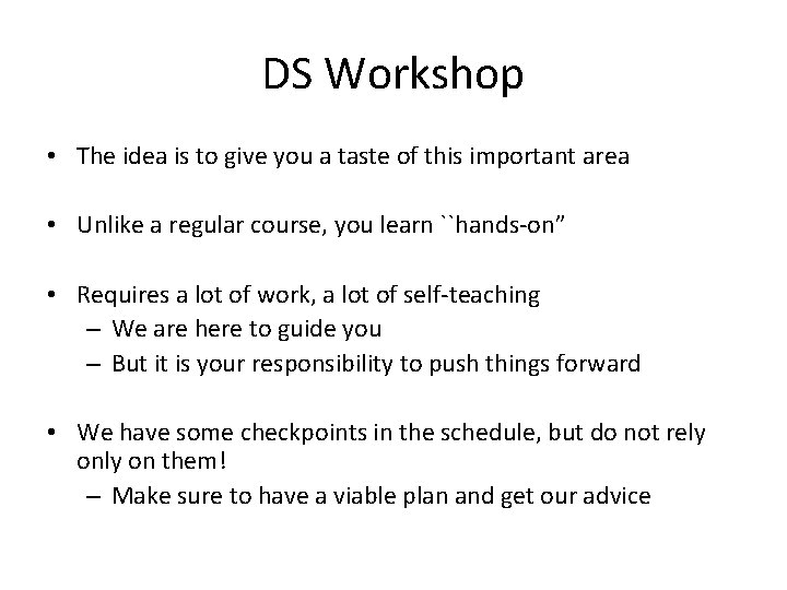 DS Workshop • The idea is to give you a taste of this important