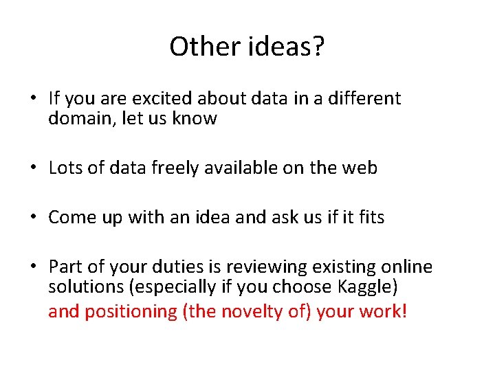 Other ideas? • If you are excited about data in a different domain, let