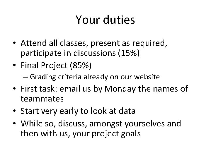 Your duties • Attend all classes, present as required, participate in discussions (15%) •