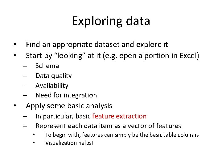 Exploring data • • Find an appropriate dataset and explore it Start by “looking”