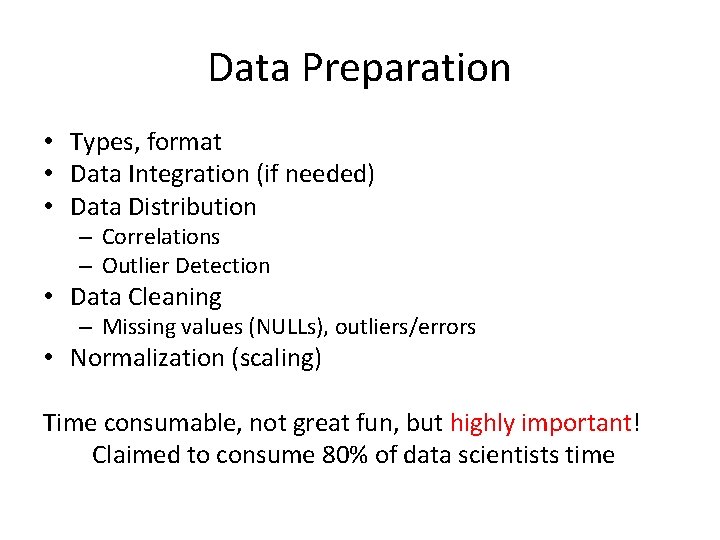 Data Preparation • Types, format • Data Integration (if needed) • Data Distribution –