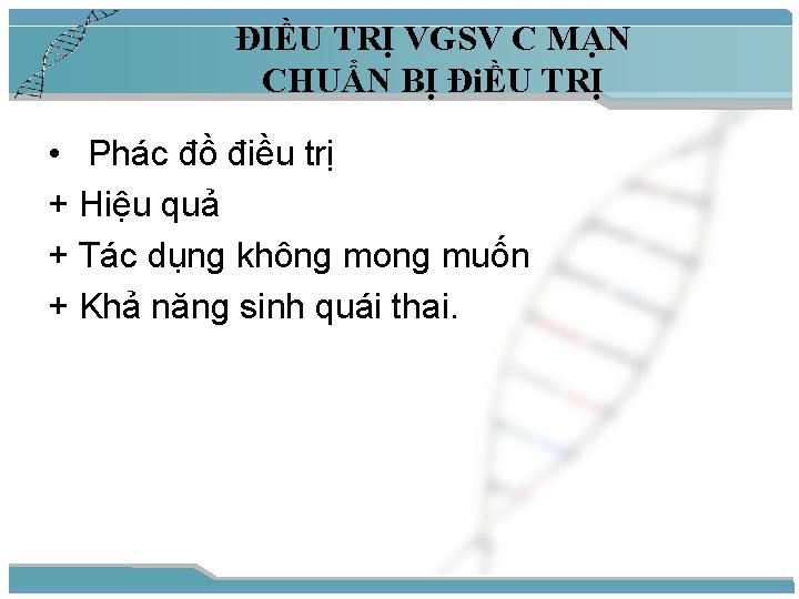 ĐIỀU TRỊ VGSV C MẠN CHUẨN BỊ ĐiỀU TRỊ • Phác đồ điều trị