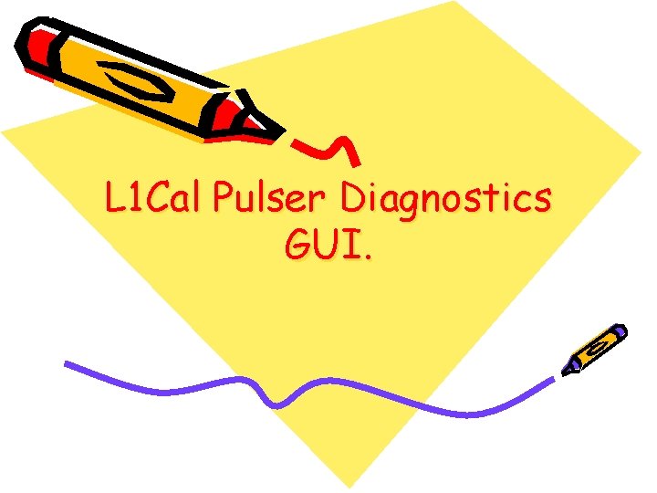 L 1 Cal Pulser Diagnostics GUI. 