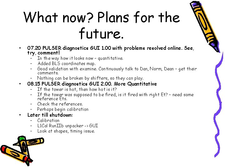 What now? Plans for the future. • 07. 20 PULSER diagnostics GUI 1. 00