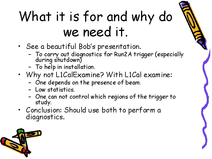 What it is for and why do we need it. • See a beautiful