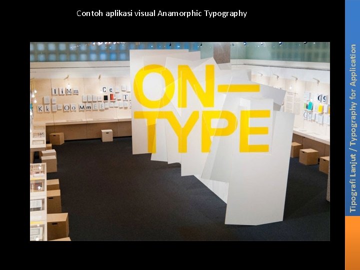 Tipografi Lanjut / Typography for Application Contoh aplikasi visual Anamorphic Typography 