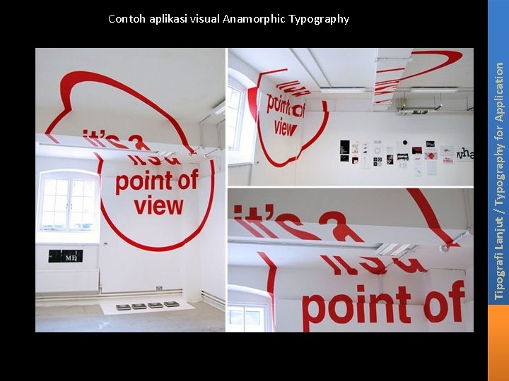 Tipografi Lanjut / Typography for Application Contoh aplikasi visual Anamorphic Typography 