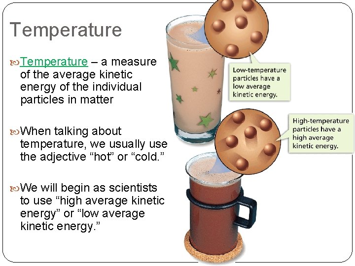 Temperature – a measure of the average kinetic energy of the individual particles in Temperature – a measure of the average kinetic energy of the individual particles in