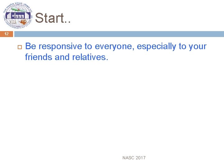 Start. . 12 Be responsive to everyone, especially to your friends and relatives. NASC
