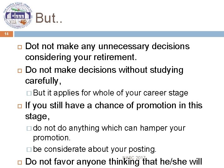 But. . 14 Dot not make any unnecessary decisions considering your retirement. Do not