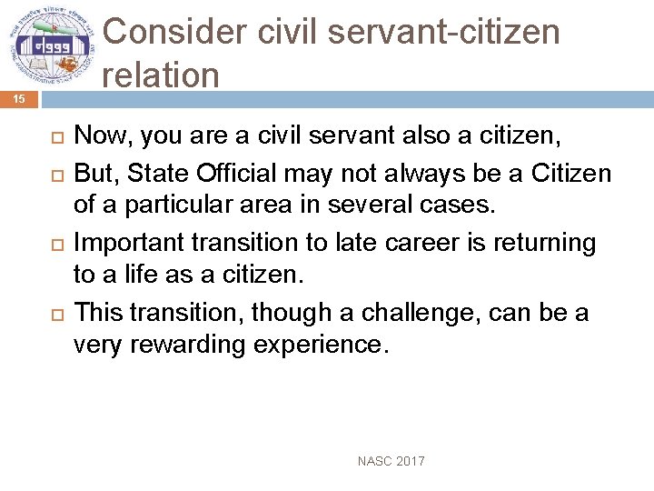 Consider civil servant-citizen relation 15 Now, you are a civil servant also a citizen,