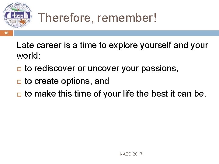 Therefore, remember! 16 Late career is a time to explore yourself and your world: