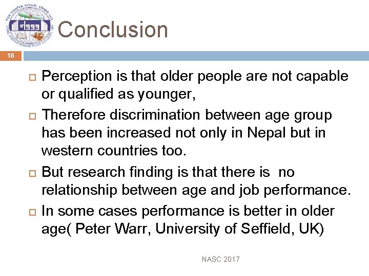 Conclusion 18 Perception is that older people are not capable or qualified as younger,