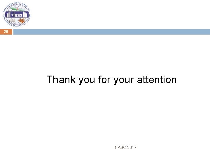 20 Thank you for your attention NASC 2017 
