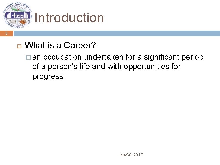 Introduction 3 What is a Career? � an occupation undertaken for a significant period