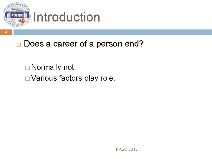 Introduction 4 Does a career of a person end? � Normally not. � Various