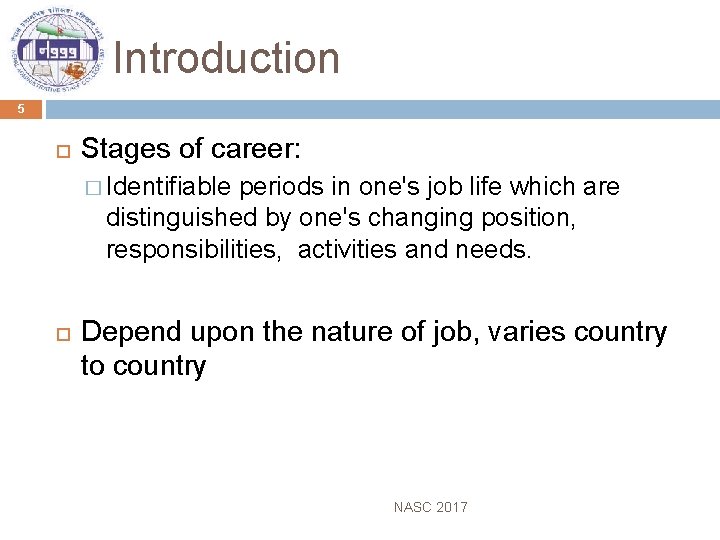 Introduction 5 Stages of career: � Identifiable periods in one's job life which are