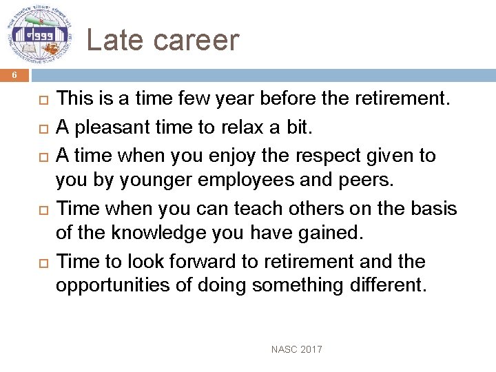 Late career 6 This is a time few year before the retirement. A pleasant