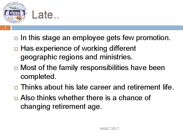 Late. . 7 In this stage an employee gets few promotion. Has experience of