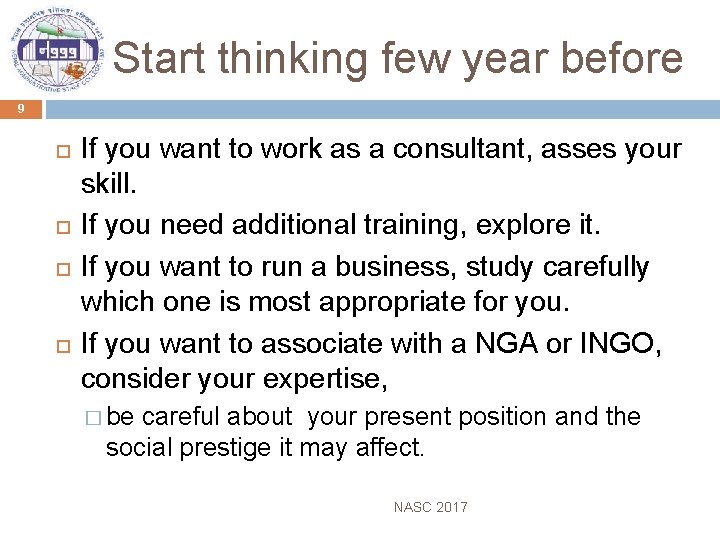 Start thinking few year before 9 If you want to work as a consultant,