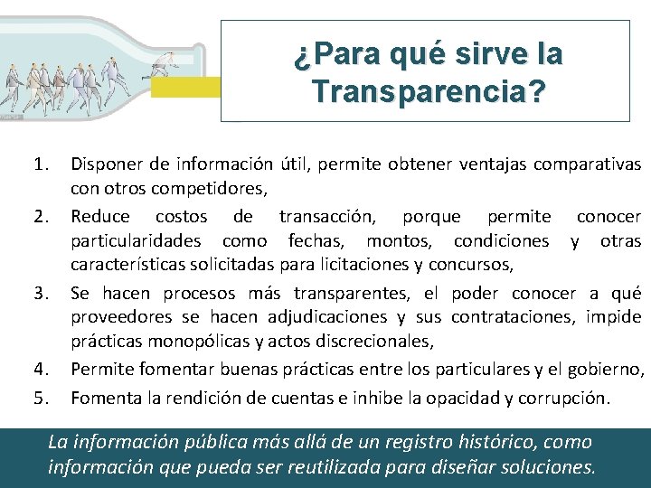 ¿Para qué sirve la Transparencia? 1. 2. 3. 4. 5. Disponer de información útil,