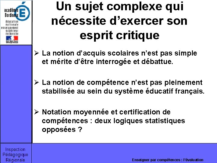 Un sujet complexe qui nécessite d’exercer son esprit critique Ø La notion d’acquis scolaires Un sujet complexe qui nécessite d’exercer son esprit critique Ø La notion d’acquis scolaires