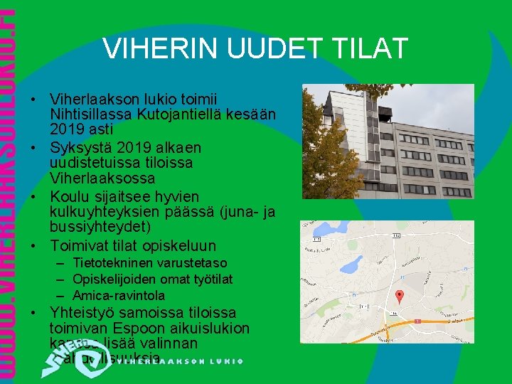 VIHERIN UUDET TILAT • Viherlaakson lukio toimii Nihtisillassa Kutojantiellä kesään 2019 asti • Syksystä VIHERIN UUDET TILAT • Viherlaakson lukio toimii Nihtisillassa Kutojantiellä kesään 2019 asti • Syksystä