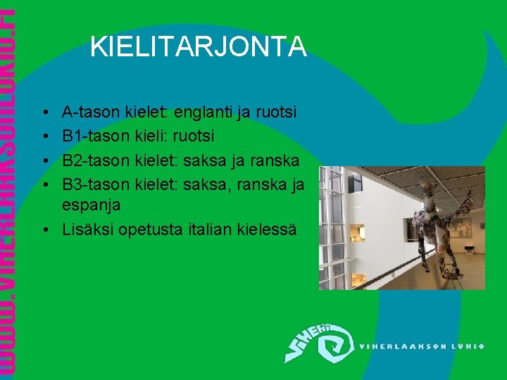 KIELITARJONTA • • A-tason kielet: englanti ja ruotsi B 1 -tason kieli: ruotsi B KIELITARJONTA • • A-tason kielet: englanti ja ruotsi B 1 -tason kieli: ruotsi B