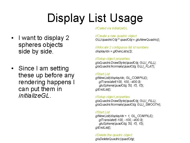 Display List Usage //Called via initialize. GL • I want to display 2 spheres