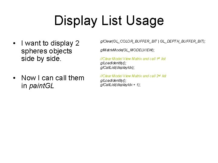 Display List Usage • I want to display 2 spheres objects side by side.