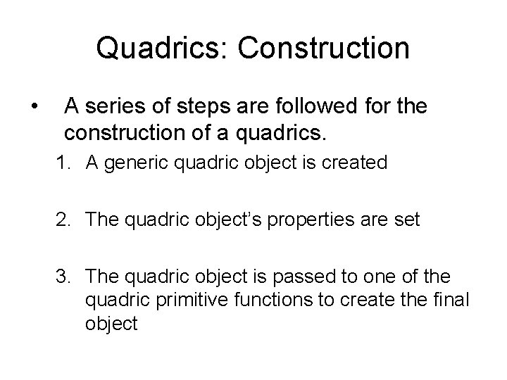 Quadrics: Construction • A series of steps are followed for the construction of a