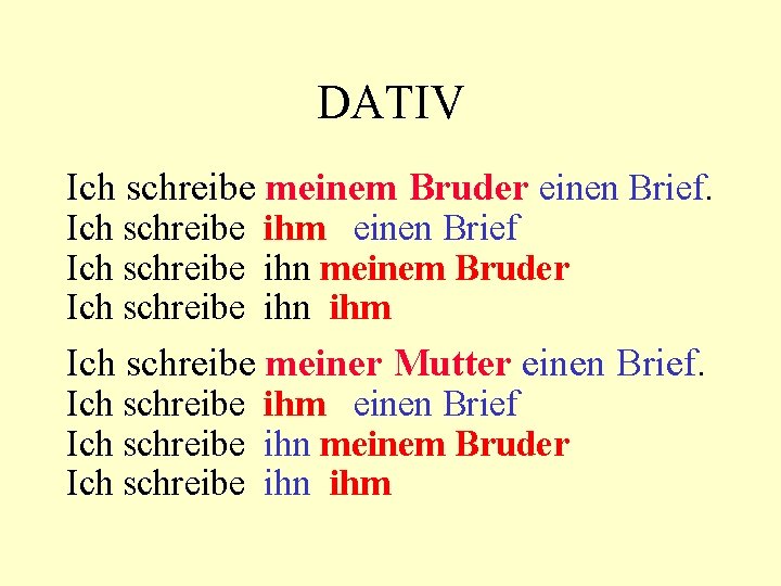 DATIV Ich schreibe meinem Bruder einen Brief. Ich schreibe ihm einen Brief Ich schreibe