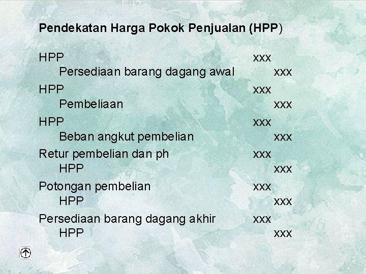 Pendekatan Harga Pokok Penjualan (HPP) HPP Persediaan barang dagang awal HPP Pembeliaan HPP Beban