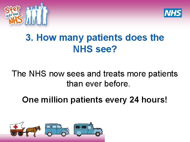 3. How many patients does the NHS see? The NHS now sees and treats 3. How many patients does the NHS see? The NHS now sees and treats